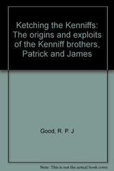 Cover Art for 9780646276939, Ketching the Kenniffs: The origins and exploits of the Kenniff brothers, Patrick and James by R. P. j Good