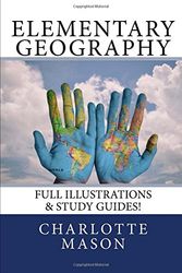Cover Art for 9781549774850, Elementary Geography: Full Illustrations & Study Guides! by Charlotte Mason