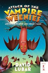 Cover Art for 9780765363237, Attack of the Vampire Weenies: And Other Warped and Creepy Tales by David Lubar