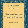 Cover Art for 9780656212491, Records of the Town of Amherst: From 1735 to 1788 (Classic Reprint) by J. F. Jameson