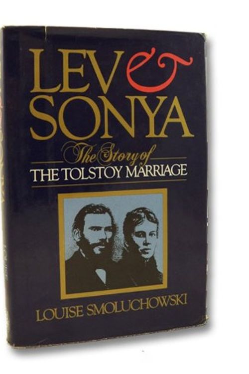 Cover Art for 9780283995491, Lev and Sonya: The Story of the Tolstoy Marriage by Louise Smoluchowski