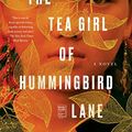 Cover Art for B0758VVQSZ, The Tea Girl of Hummingbird Lane: A Novel by Lisa See