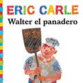 Cover Art for 9781534432819, Walter El Panadero (Walter the Baker) (World of Eric Carle) by Eric Carle