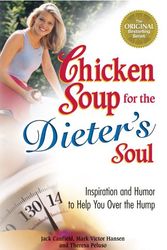Cover Art for 9781623610531, Chicken Soup for the Dieter's Soul by Jack Canfield, Mark Victor Hansen, Theresa Peluso