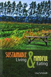 Cover Art for 9781465281173, Sustainable Living and Mindful Eating by SCHMIDT LISA