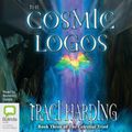 Cover Art for 9781489438546, The Cosmic Logos by Traci Harding