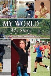 Cover Art for 9780756683436, My World, My Story: Life Stories from Teens from Around the World by Dk Publishing