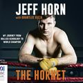 Cover Art for 9781489434166, The Hornet: From Bullied Schoolboy To World Champi by Jeff Horn