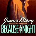 Cover Art for 9780380700639, Because the Night by James Ellroy
