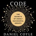 Cover Art for B01MSY1Y6Z, The Culture Code: The Secrets of Highly Successful Groups by Daniel Coyle
