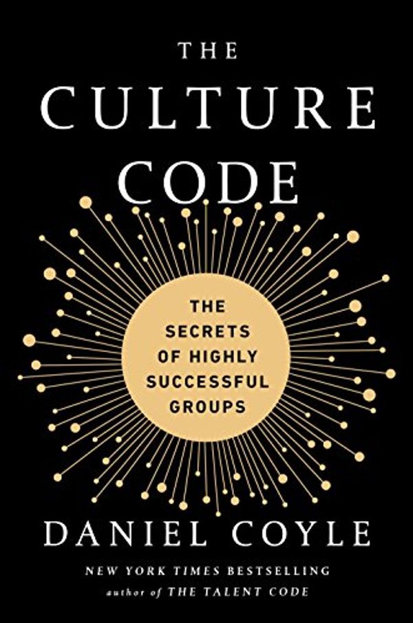 Cover Art for B01MSY1Y6Z, The Culture Code: The Secrets of Highly Successful Groups by Daniel Coyle