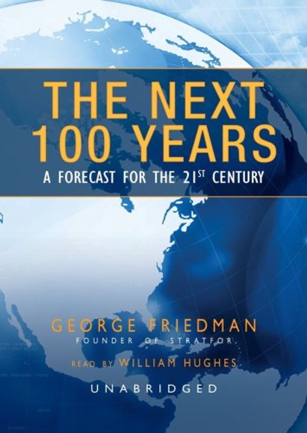Cover Art for 9781433215469, The Next 100 Years by George Friedman, Read by William Hughes