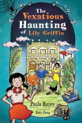Cover Art for 9781760991753, The Vexatious Haunting of Lily Griffin by Paula Hayes