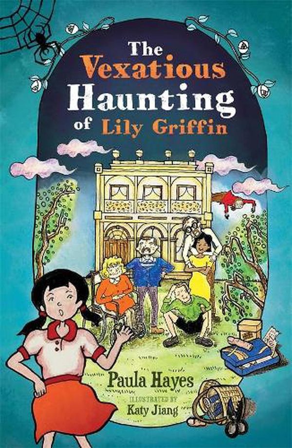 Cover Art for 9781760991753, The Vexatious Haunting of Lily Griffin by Paula Hayes