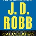 Cover Art for B01FGKVA9I, Calculated in Death by J. D. Robb (2013-02-26) by J.d. Robb