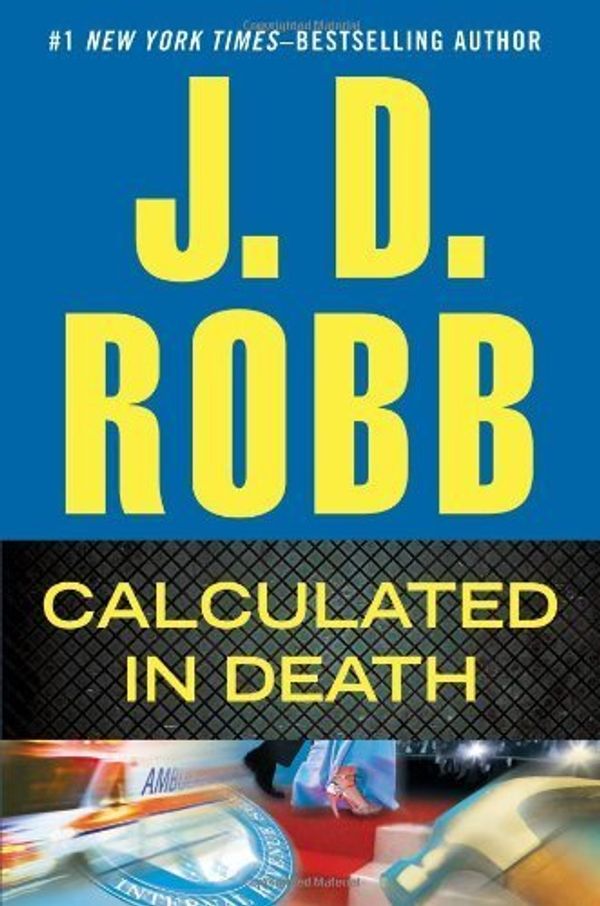 Cover Art for B01FGKVA9I, Calculated in Death by J. D. Robb (2013-02-26) by J.d. Robb