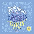 Cover Art for 0050837434349, Good Night Stories for Rebel Girls 2021 Wall Calendar by Elena Favilli, Francesca Cavallo