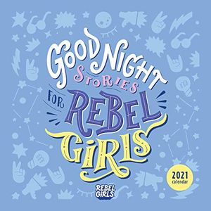 Cover Art for 0050837434349, Good Night Stories for Rebel Girls 2021 Wall Calendar by Elena Favilli, Francesca Cavallo