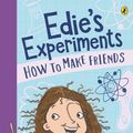 Cover Art for 9781760891770, Edie's Experiments 1: How to Make Friends by Charlotte Barkla