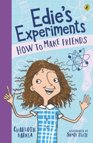 Cover Art for 9781760891770, Edie's Experiments 1: How to Make Friends by Charlotte Barkla