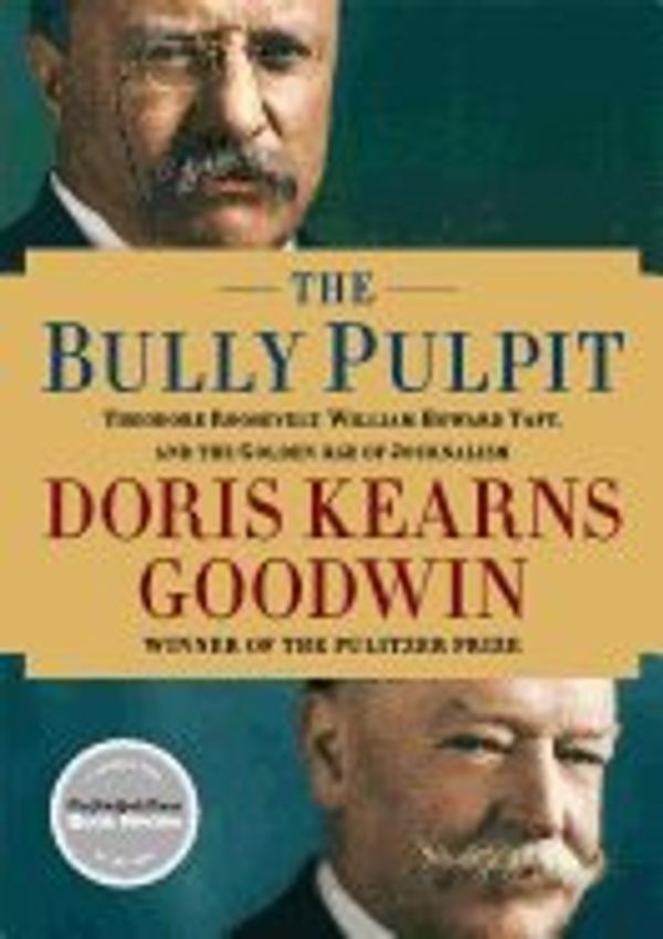 Cover Art for 9781470329372, Bully Pulpit by Doris Kearns Goodwin