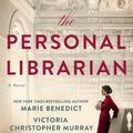 Cover Art for 9780593101537, The Personal Librarian by Marie Benedict, Victoria Christopher Murray