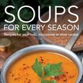 Cover Art for 9780716023876, Soups for Every Season: Recipes for your hob, microwave or slow-cooker by Annette Yates