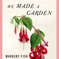 Cover Art for 9780375759475, We Made A Garden by Margery Fish