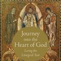 Cover Art for 9780199997145, Journey into the Heart of God: Living the Liturgical Year by Philip H. Pfatteicher