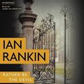 Cover Art for 9781478917366, Rather Be the Devil by Ian Rankin
