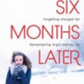 Cover Art for 9781402285530, Six Months Later by Natalie D. Richards