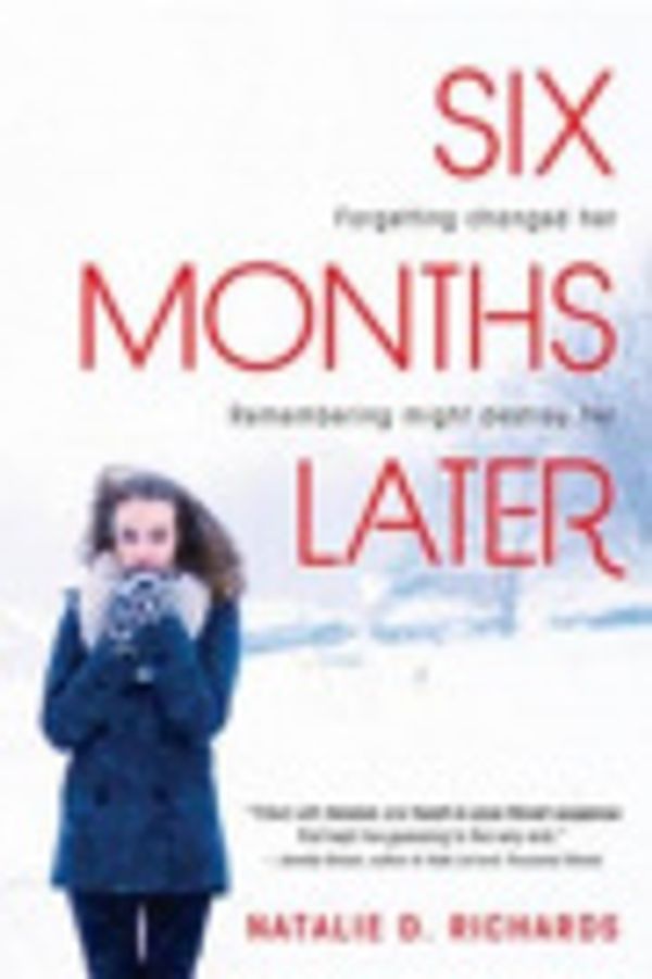 Cover Art for 9781402285530, Six Months Later by Natalie D. Richards