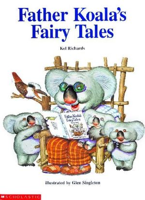 Cover Art for 9781865048383, Father Koala's Fairy Tales by Kel Richards