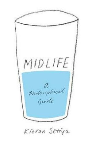 Cover Art for 9780691183282, Midlife: A Philosophical Guide by Kieran Setiya
