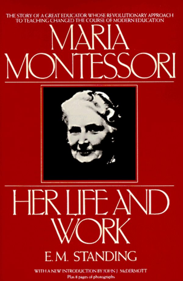 Cover Art for 9780452264496, Maria Montessori by E. M. Standing