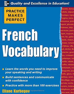 Cover Art for 9780071488341, Practice Make Perfect: French Vocabulary (Practice Makes Perfect Series) by Kurbegov, Eliane