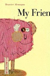 Cover Art for 9780735819931, My Friend by Beatrice Alemagna