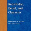 Cover Art for 9781461638544, Knowledge, Belief, and Character by Guy Axtell