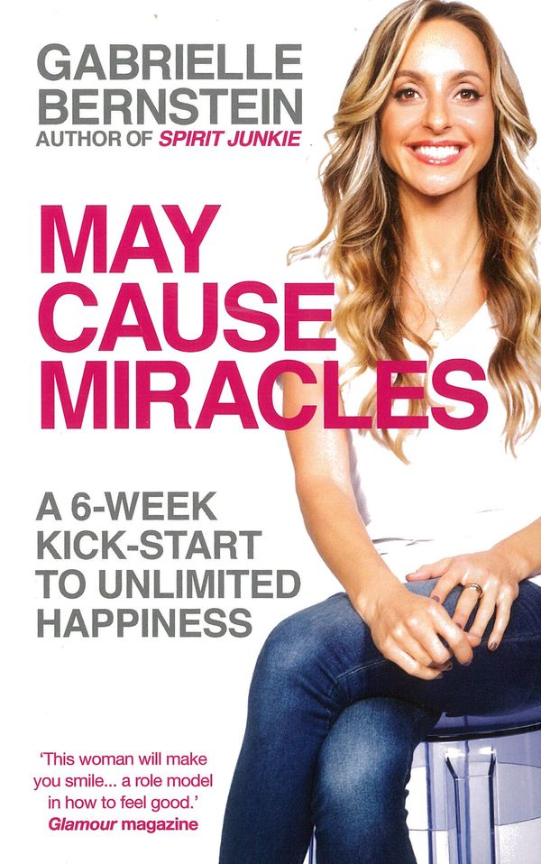 Cover Art for 9781401938598, May Cause Miracles: A 6-Week Kick-Start to Unlimited Happiness by Gabrielle Bernstein