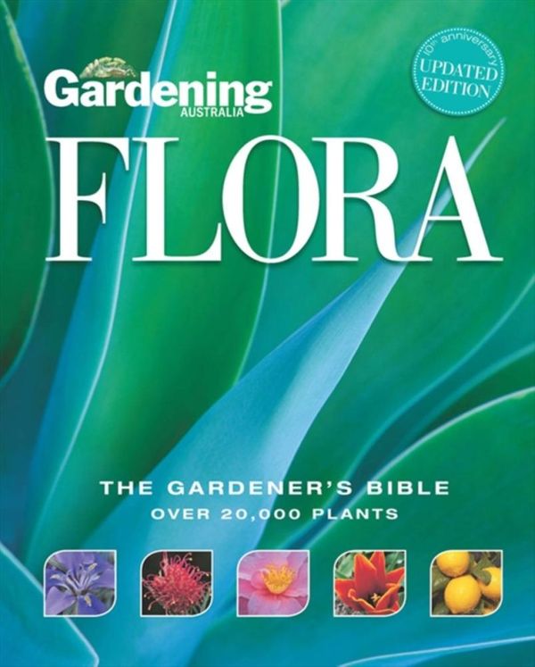 Cover Art for 9780733331619, Gardening Australia's Flora: The Gardener's Bible by Jane Edmanson, John Patrick, Angus Stewart
