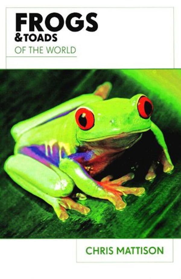Cover Art for 9780753718209, Frogs and Toads of the World by Chris Mattison