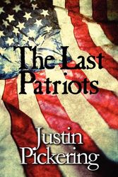 Cover Art for 9781448914364, The Last Patriots by Justin Pickering