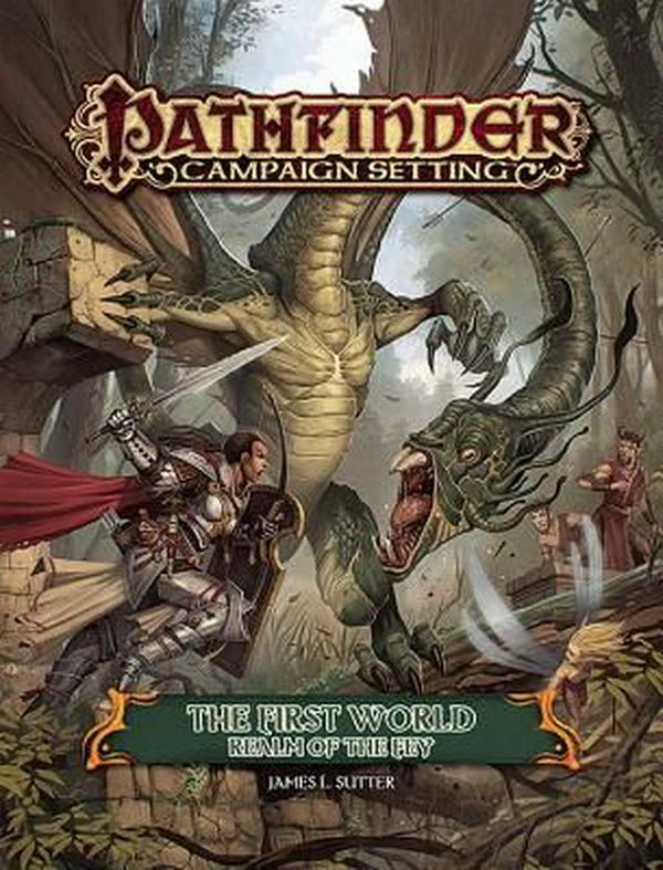 Cover Art for 9781601259097, Pathfinder Campaign SettingThe First World, Realm of the Fey by James L. Sutter