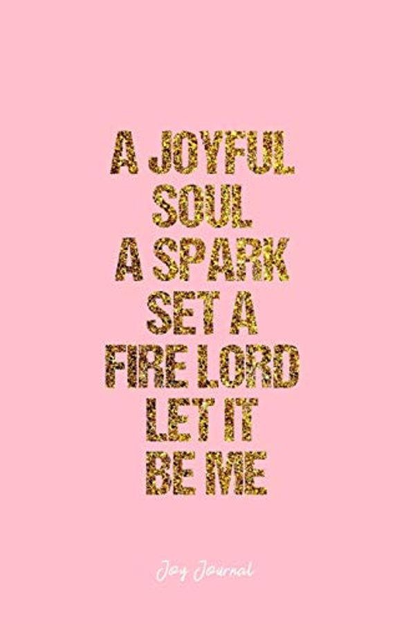 Cover Art for 9781688296695, Joy Journal: Dot Grid Journal - A Joyful Soul A Spark Set A Fire Lord Let It Be Me- Pink Dotted Diary, Planner, Gratitude, Writing, Travel, Goal, Bullet Notebook - 6x9 120 page by Vepa Designs