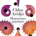 Cover Art for 9786073189521, Monstruos Marinos / Sea Monsters by Chloe Aridjis