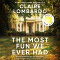 Cover Art for 9780525643685, The Most Fun We Ever Had by Claire Lombardo