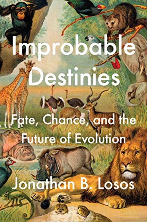 Cover Art for 9780399184932, Improbable Destinies by Jonathan B. Losos