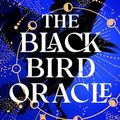 Cover Art for B0CQCM5882, The Black Bird Oracle: The heart-pounding new All Souls novel featuring Diana Bishop and Matthew Clairmont by Deborah Harkness