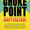Cover Art for B0BB1X2W36, Chokepoint Capitalism by Rebecca Giblin, Cory Doctorow