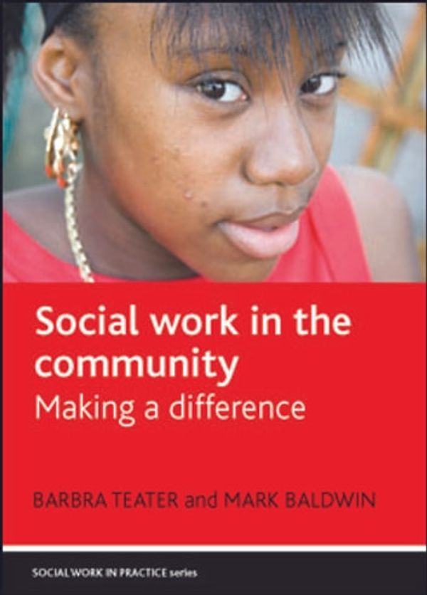 Cover Art for 9781447308812, Social work in the community by Barbra Teater, Mark Baldwin